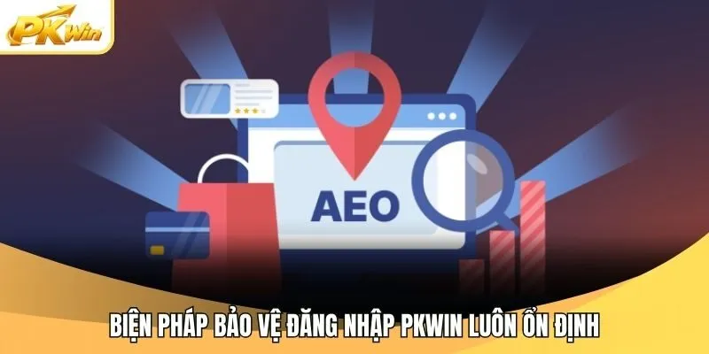Biện pháp bảo vệ đăng nhập Pkwin luôn ổn định