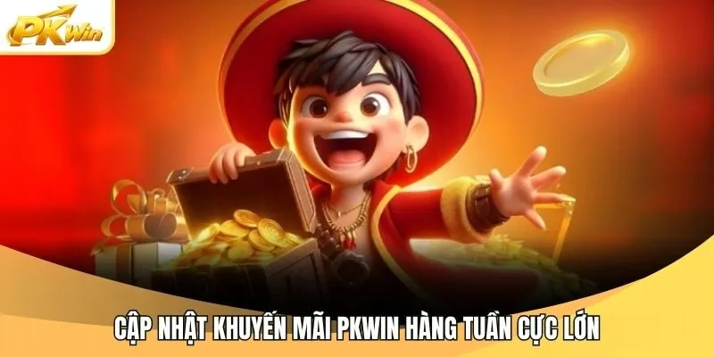 Cập nhật khuyến mãi Pkwin hàng tuần cực lớn