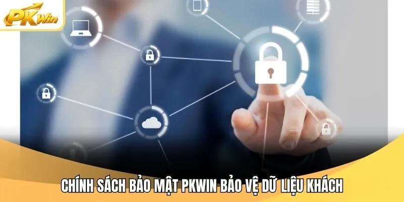 Chính sách bảo mật Pkwin bảo vệ dữ liệu khách