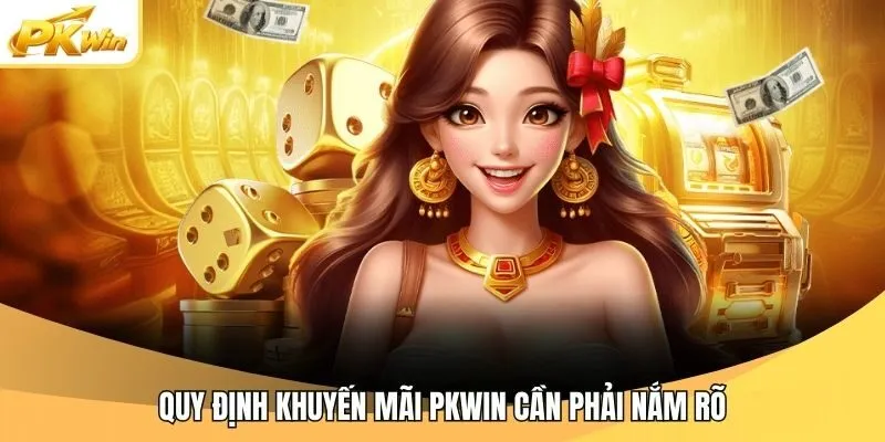 Quy định khuyến mãi Pkwin cần phải nắm rõ