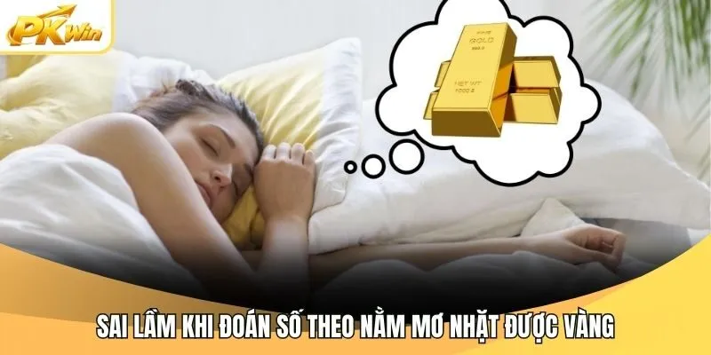 Sai lầm khi đoán số theo nằm mơ nhặt được vàng