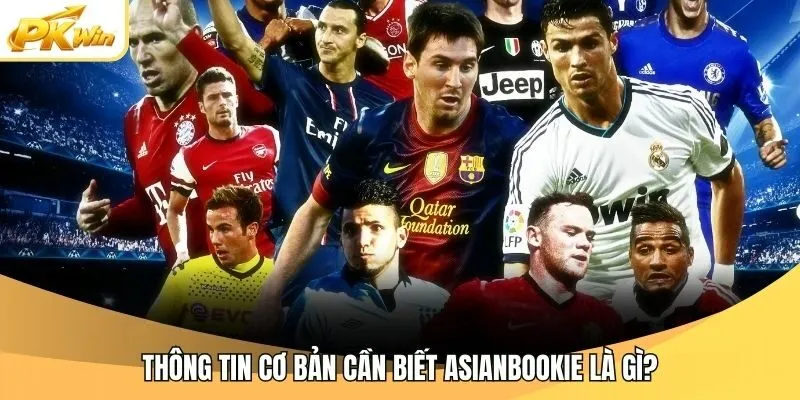 Thông tin cơ bản cần biết Asianbookie là gì?