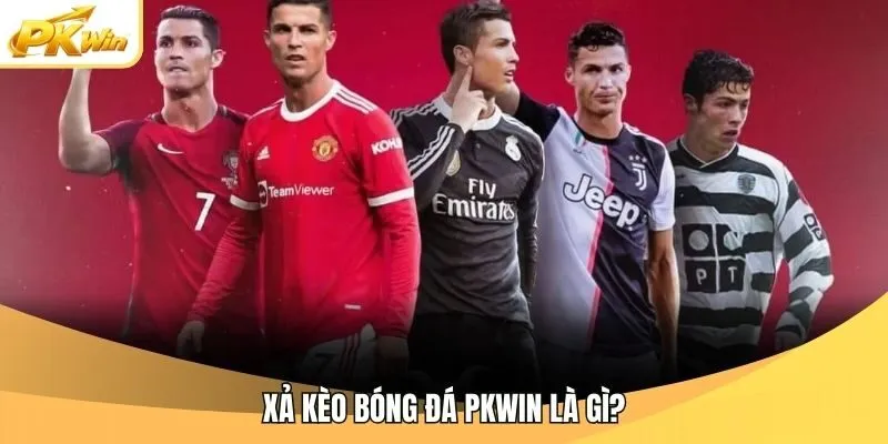 Xả kèo bóng đá Pkwin là gì?